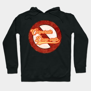 Corporate Drop-Outs Hoodie